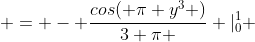  = - \frac{cos( \pi y^3 )}{3 \pi } |_0^1 