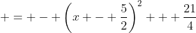 = - \left(x - \frac{5}{2}\right)^2 + \frac{21}{4}