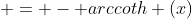  = - arccoth (x)