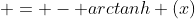  = - arctanh (x)