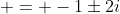  = -1\pm2i