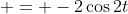  = -2\cos{2t}