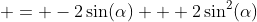  = -2\sin(\alpha) + 2\sin^2(\alpha)