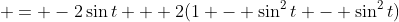  = -2\sin{t} + 2(1 - \sin^2{t} - \sin^2{t})
