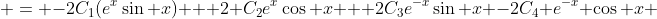  = -2C_{1}(e^{x}\sin x) + 2 C_{2}e^{x}\cos x + 2C_{3}e^{-x}\sin x -2C_{4} e^{-x} \cos x 