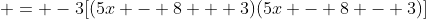  = -3[(5x - 8 + 3)(5x - 8 - 3)]