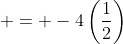  = -4\left(\frac{1}{2}\right)
