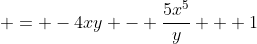  = -4xy - \frac{5x^5}{y} + 1