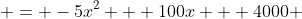  = -5x^2 + 100x + 4000 