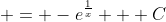  = -e^{\frac{1}{x}} + C