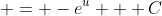  = -e^{u} + C
