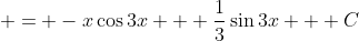 = -x\cos{3x} + \frac{1}{3}\sin{3x} + C