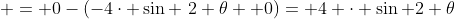  = 0-(-4\cdot \sin \2 \theta +0)= 4 \cdot \sin 2 \theta