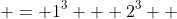  = 1^3 + 2^3 +~...~+k^3 + (k + 1)^3