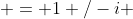  = 1+/-i 