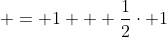  = 1 + \frac{1}{2}\cdot 1