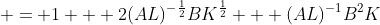  = 1 + 2(AL)^{-\frac{1}{2}}BK^{\frac{1}{2}} + (AL)^{-1}B^2K