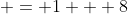  = 1 + 8