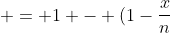= 1 - (1-\frac{x}{n})^n