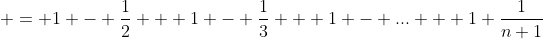  = 1 - \frac{1}{2} + 1 - \frac{1}{3} + 1 - ... + 1 \frac{1}{n+1}