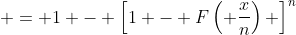  = 1 - \left[1 - F\left( \frac{x}{n}\right) \right]^n