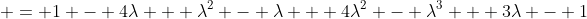  = 1 - 4\lambda + \lambda^2 - \lambda + 4\lambda^2 - \lambda^3 + 3\lambda - 1