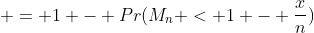  = 1 - Pr(M_n < 1 - \frac{x}{n})