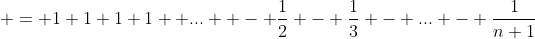  = 1+1+1+1 +...  - \frac{1}{2} - \frac{1}{3} - ... - \frac{1}{n+1}