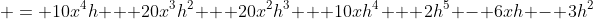  = 10x^4h + 20x^3h^2 + 20x^2h^3 + 10xh^4 + 2h^5 - 6xh - 3h^2