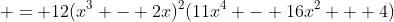  = 12(x^3 - 2x)^2(11x^4 - 16x^2 + 4)