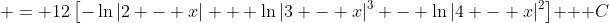  = 12\left[-\ln{|2 - x|} + \ln{|3 - x|^3} - \ln{|4 - x|^2}\right] + C