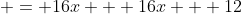  = 16x + 16x + 12