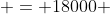  = 18000 