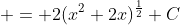  = 2(x^2+2x)^{\frac{1}{2}}+C