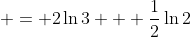  = 2\ln{3} + \frac{1}{2}\ln{2}