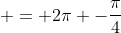  = 2\pi -\frac{\pi}{4}