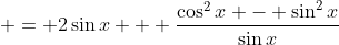  = 2\sin{x} + \frac{\cos^2{x} - \sin^2{x}}{\sin{x}}