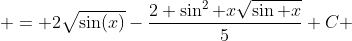  = 2\sqrt{\sin(x)}-\frac{2 \sin^2 x\sqrt{\sin x}}{5}+C 