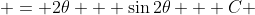  = 2\theta + \sin{2\theta} + C 