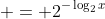  = 2^{-\log_2{x}}