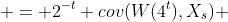  = 2^{-t} cov(W(4^t),X_s) 