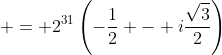  = 2^{31}\left(-\frac{1}{2} - i\frac{\sqrt{3}}{2}\right)