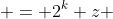  = 2^k z 