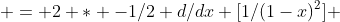  = 2 * -1/2 d/dx [1/(1-x)^2] 