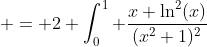  = 2 \int_0^1 \frac{x \ln^2(x)}{(x^2+1)^2}~dx 