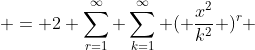  = 2 \sum_{r=1}^{\infty} \sum_{k=1}^{\infty} ( \frac{x^2}{k^2} )^r 