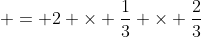  = 2 \times \frac{1}{3} \times \frac{2}{3}