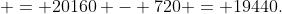  = 20160 - 720 = 19440.