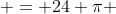  = 24 \pi 