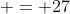  = 27